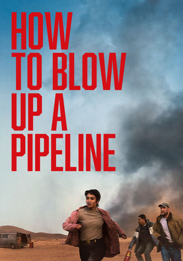 How To Blow Up A Pipeline - Poster